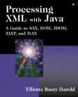 Processing XML with Java¿: A Guide to Sax, Dom, Jdom, Jaxp, and Trax Cover Image