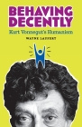 Behaving Decently: Kurt Vonnegut's Humanism Cover Image