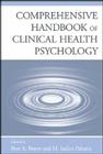 Comprehensive Handbook of Clinical Health Psychology By Bret A. Boyer (Editor), M. Indira Paharia (Editor) Cover Image