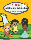 I Am: My Affirmation Coloring Book By Sylva Nnaekpe Cover Image