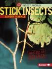 Stick Insects: Masters of Defense (Insect World) Cover Image