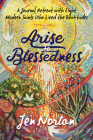 Arise to Blessedness: A Journal Retreat with Eight Modern Saints Who Lived the Beatitudes By Jen Norton, Jen Norton (Illustrator) Cover Image