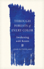 Through Forests of Every Color: Awakening with Koans By Joan Sutherland Cover Image
