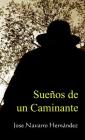 Sueños de un Caminante By Jose Hernández Navarro Cover Image