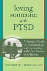 Loving Someone with PTSD: A Practical Guide to Understanding and Connecting with Your Partner After Trauma (New Harbinger Loving Someone) Cover Image
