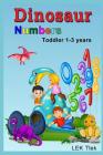 Dinosaur Numbers Toddler 1-3 Years By Lek Tlek Cover Image