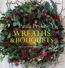 Wreaths & Bouquets By Paula Pryke, Sarah Cuttle (Photographs by) Cover Image