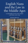 English Nuns and the Law in the Middle Ages: Cloistered Nuns and Their Lawyers, 1293-1540 (Studies in the History of Medieval Religion #39) Cover Image