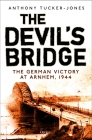 The Devil's Bridge: The German Victory at Arnhem, 1944 Cover Image