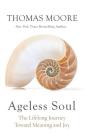 Ageless Soul: The Lifelong Journey Toward Meaning and Joy By Thomas Moore Cover Image