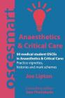 OSCEsmart - 50 medical student OSCEs in Anaesthetics & Critical Care: Vignettes, histories and mark schemes for your finals. Cover Image