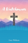 A Watchman By Gary Welkom Cover Image