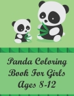 Panda Coloring Book for Girls ages 8-12: A Coloring book for boys and girls age 8-12, super fun Coloring pages of the panda. Unique Collection Of Colo Cover Image