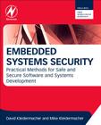 Embedded Systems Security: Practical Methods for Safe and Secure Software and Systems Development By David Kleidermacher, Mike Kleidermacher Cover Image
