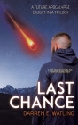 Last Chance: A Future Apocalypse Caught in a Trilogy By Darren E. Watling Cover Image