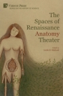 The Spaces of Renaissance Anatomy Theater By Leslie R. Malland (Editor) Cover Image