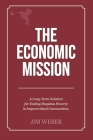 The Economic Mission: A Long-Term Solution for Ending Hopeless Poverty in Impoverished Communities Cover Image