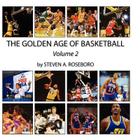 The Golden Age of Basketball - Volume II By Andrew M. Grachuk, Steven a. Roseboro Cover Image
