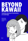 Beyond Kawaii: Studying Japanese Femininities at Cambridge (Japanologie / Japanese Studies) By Brigitte Steger (Editor), Christopher Tso (Editor), Angelika Koch (Editor) Cover Image