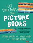 Text Structures from Picture Books [Grades 2-8]: Lessons to Ease Students Into Text Analysis, Reading Response, and Writing with Craft (Corwin Literacy) By Stephen Briseño, Kayla Briseño, Gretchen Bernabei Cover Image