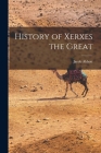 History of Xerxes the Great By Jacob Abbott Cover Image