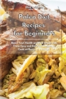 Paleo Diet Recipes for Beginners: Boost Your Health and Feel Great with These Easy and Delicious Recipes to Cook at Home on a Budget By Elisa Williams Cover Image
