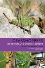 Grasshoppers of Britain and Western Europe: A Photographic Guide (Bloomsbury Naturalist) Cover Image