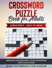 Crossword Puzzle Book for Adults - Large Print - Easy to Read: Medium Crosswords That Entertain and Challenge By The Puzzler, Jenny Patterson Cover Image