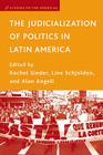 The Judicialization of Politics in Latin America (Studies of the Americas) By Rachel Sieder (Editor), L. Schjolden (Editor), A. Angell (Editor) Cover Image
