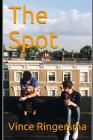 The Spot By Vince Ringersma Cover Image