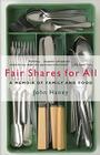Fair Shares for All: A Memoir of Family and Food Cover Image