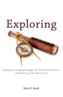 Exploring: Replacing An Outdated Paradigm For The “Retirement Years,” And Exploring a New Phase of Life By Erik O. Strid Cover Image