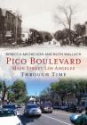 Pico Boulevard: Main Street Los Angeles Through Time By Rebecca Michelson, Ruth Wallach Cover Image