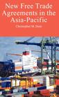 New Free Trade Agreements in the Asia-Pacific By C. Dent Cover Image