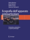 Ecografia Dell'apparato Osteoarticolare: Anatomia, Semeiotica E Quadri Patologici By Fabio Martino, Enzo Silvestri, Walter Grassi Cover Image