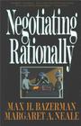 Negotiating Rationally By Max H. Bazerman Cover Image