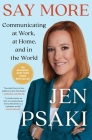 Say More: Lessons from Work, the White House, and the World By Jen Psaki Cover Image