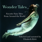 Wonder Tales: Favorite Fairy Tales from Around the World By Joseph Jacobs, The Brothers Grimm, Jeanne-Marie Leprince De Beaumont Cover Image