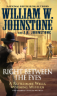 Right between the Eyes (Rattlesnake Wells, Wyoming #3) By William W. Johnstone, J.A. Johnstone Cover Image