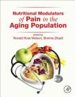 Nutritional Modulators of Pain in the Aging Population By Ronald Ross Watson (Editor), Sherma Zibadi (Editor) Cover Image