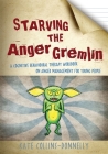 Starving the Anger Gremlin: A Cognitive Behavioural Therapy Workbook on Anger Management for Young People (Gremlin and Thief CBT Workbooks #2) By Kate Collins-Donnelly Cover Image