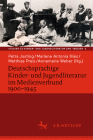Deutschsprachige Kinder- Und Jugendliteratur Im Medienverbund 1900-1945 By Petra Josting (Editor), Marlene Antonia Illies (Editor), Matthias Preis (Editor) Cover Image