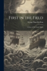 First in the Field: A Story of New South Wales Cover Image