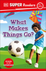 DK Super Readers Pre-Level What Makes Things Go? Cover Image