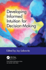 Developing Informed Intuition for Decision-Making (Data Analytics Applications) By Jay Liebowitz Cover Image