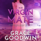 His Virgin Mate By Grace Goodwin, Joshua MacRae (Read by) Cover Image
