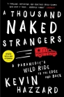 A Thousand Naked Strangers: A Paramedic's Wild Ride to the Edge and Back By Kevin Hazzard Cover Image