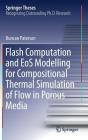 Flash Computation and EOS Modelling for Compositional Thermal Simulation of Flow in Porous Media (Springer Theses) By Duncan Paterson Cover Image