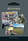 Altoona (Images of Modern America) By Jared Frederick Cover Image