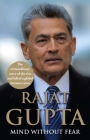 Mind Without Fear: The Extraordinary Story of the Rise and Fall of a Global Business Icon By Rajat Gupta Cover Image